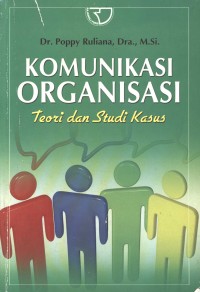 Komunikasi Organisasi: Teori dan Studi Kasus