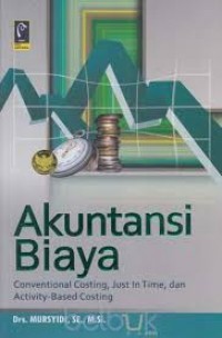 Akuntansi Biaya :Conventional Costing, Just in Time, dan Activity - Based Costing