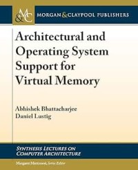 Architectural  and Operating System Support for Virtual Memory