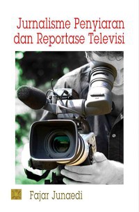 Jurnalisme Penyiaran dan Reportase Televisi