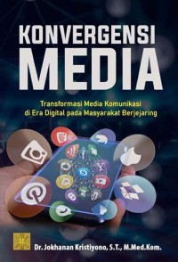 Konvergensi Media: Transformasi Media Komunikasi di Era Digital pada Masyarakat Berjejaring