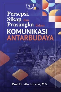 Persepsi, Sikap, dan Prasangka Dalam Komunikasi Antarbudaya