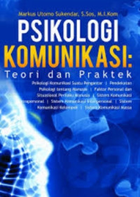 Psikologi Komunikasi: Teori dan Praktek