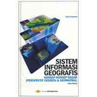 Sistem Informasi Geografis :Konsep-konsep Dasar (Perspektif Geodesi dan Geomatika)