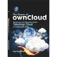 The Power of Owncloud - Membangun dan mengelola sendiri Teknologi Cloud di Lingkungan Anda