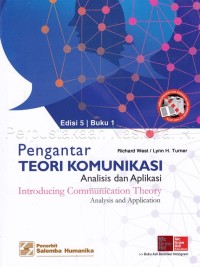 Pengantar teori komunikasi : analisis dan aplikasi = introducing communication theory : analysis and application Buku 1