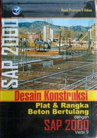 Image of Desain Konstruksi Plat & Rangka Beton Bertulang dengan SAP 2000 Versi 9