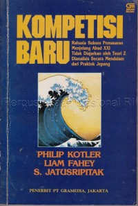 Image of Kompetisi baru : rahasia sukses pemasaran menjelang abad XXI, tidak diajarkan oleh teori Z dianalisis secara mendalam dari praktek Jepang