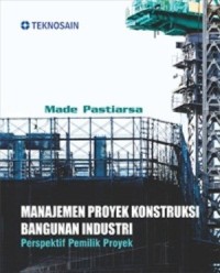 Image of Manajemen Proyek Konstruksi Bangunan Industri: Perspektif Pemilik Proyek