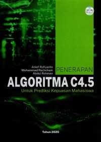 Image of Penerapan Algoritma C4.5 : untuk Prediksi Kepuasan Mahasiswa