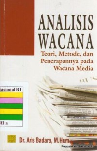 Image of Analisis Wacana : Teori, Metode, dan Penerapannya Pada Wacana Media