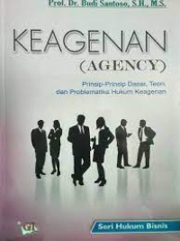 Image of Keagenan (Agency): Prinsip prinsip Dasar, Teori, dan Problematika Hukum Keagenan