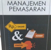 Image of Manajemen Pemasaran: Dasar, Konsep & Strategi