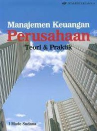 Image of MANAJEMEN KEUANGAN PERUSAHAAN - Teori & Praktek