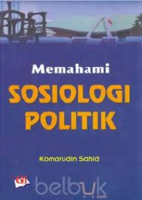 Image of Memahami Sosiologi Politik