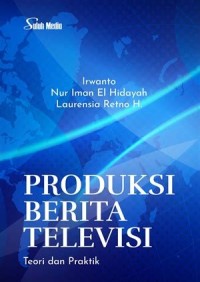 Image of PRODUKSI BERITA TELEVISI Teori dan Praktik