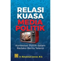 Image of Relasi Kuasa Media Politik: Kontestasi Politik dalam Redaksi Berita Televisi