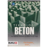 Image of Teknologi Beton: Dari Material, Pembuatan, ke Beton Kinerja Tinggi