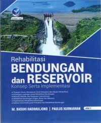 Image of Rehabilitasi Bendungan dan Reservoir : Konsep Serta Implementasinya Jilid 1