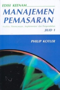 Image of Manajemen Pemasaran: Analisis, Perencanaan, Implementasi dan Pengendalian Jilid 1